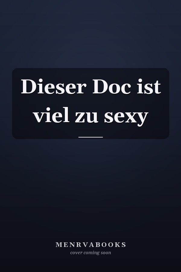 Dieser Doc ist viel zu sexy