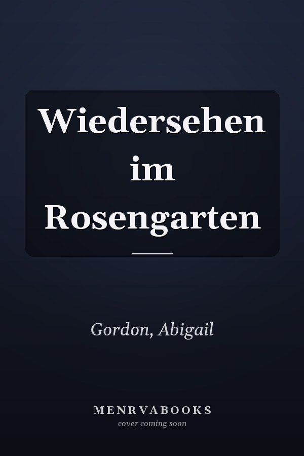 Wiedersehen im Rosengarten