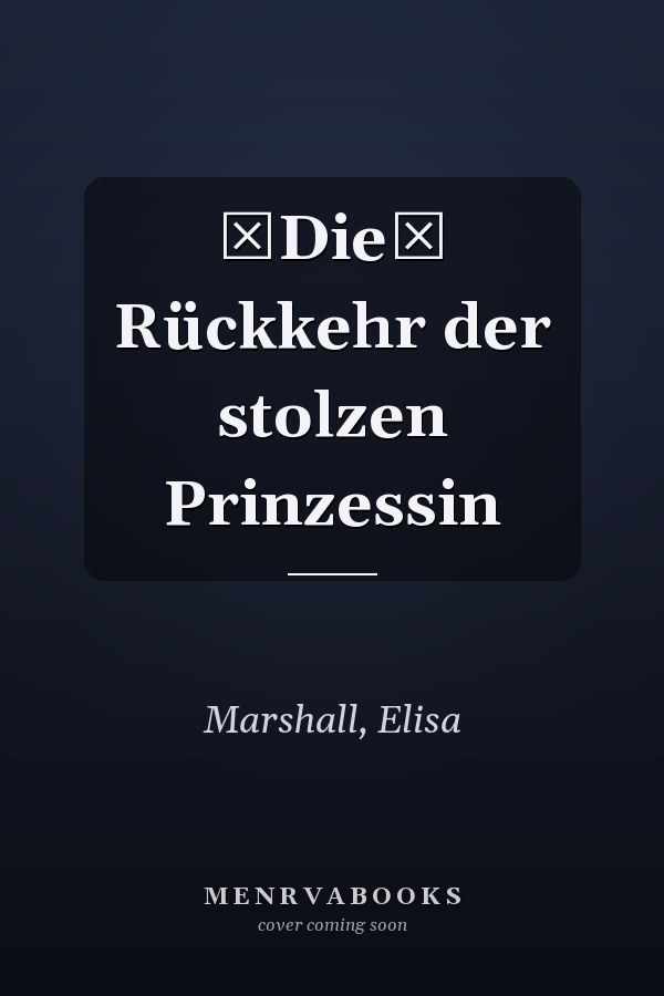 Die Rückkehr der stolzen Prinzessin