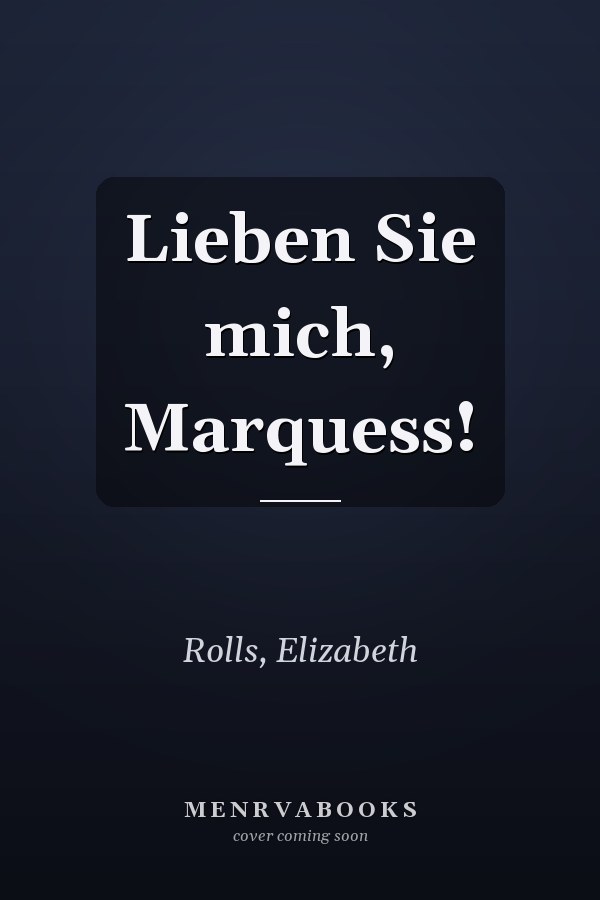 Lieben Sie mich, Marquess!