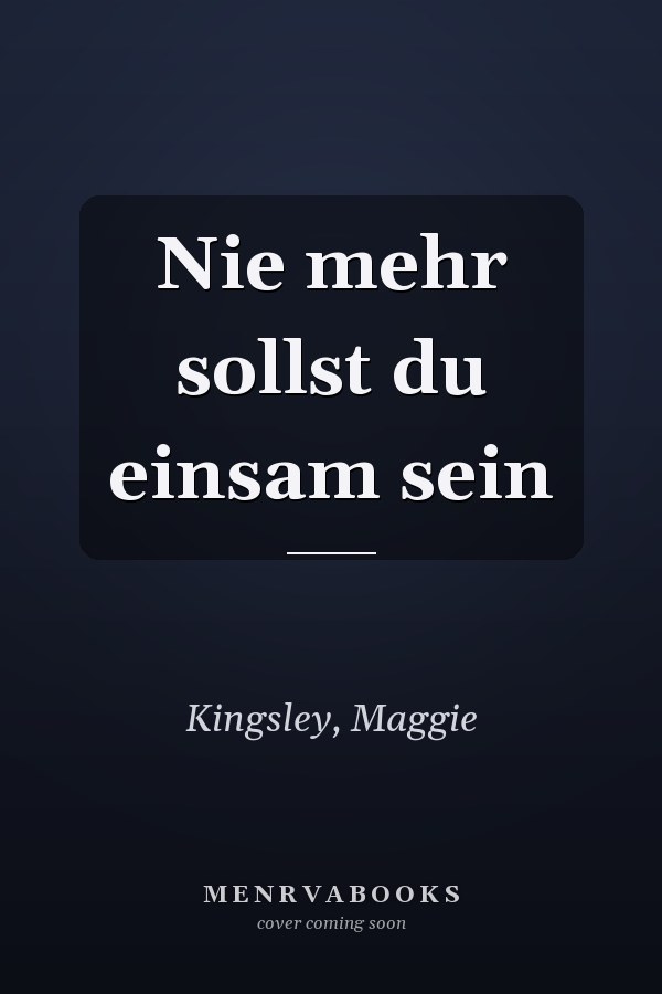 Nie mehr sollst du einsam sein