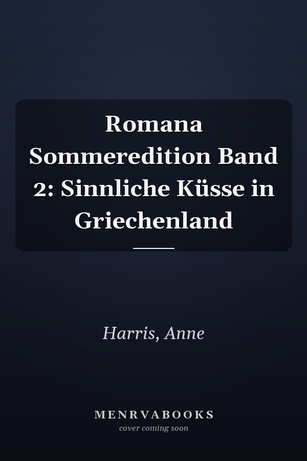 Romana Sommeredition Band 2: Sinnliche Küsse in Griechenland