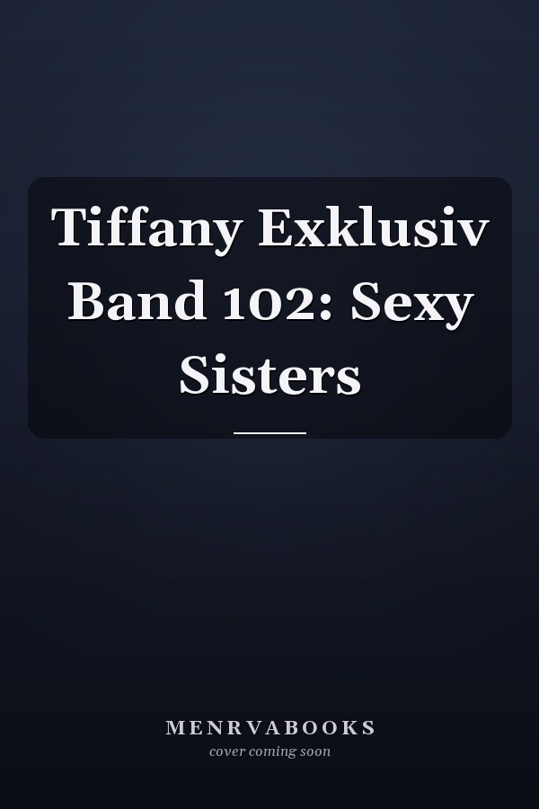 Tiffany Exklusiv Band 102: Sexy Sisters