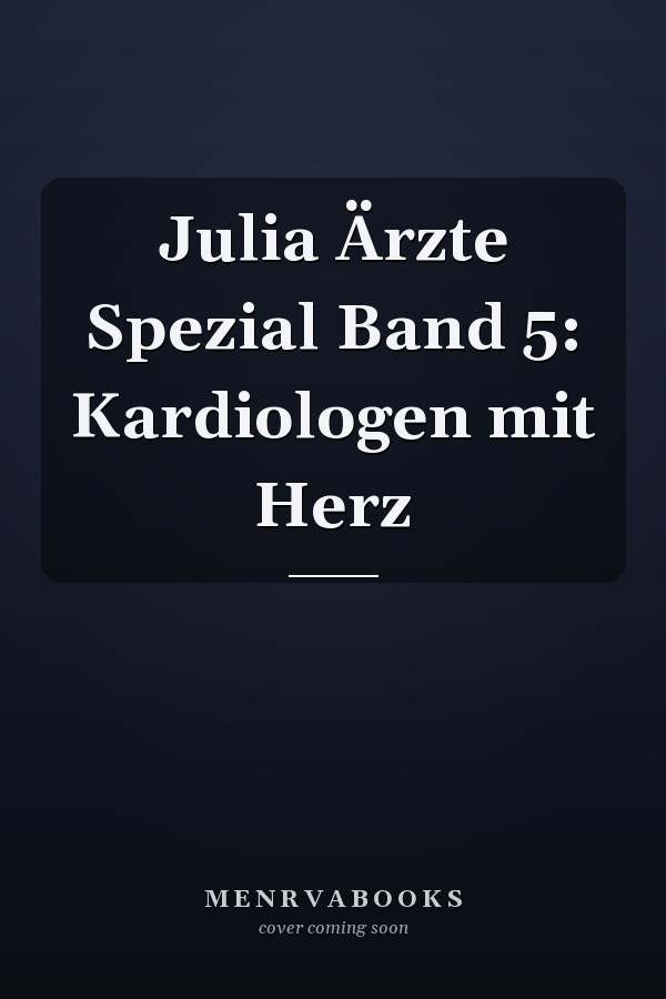 Julia Ärzte Spezial Band 5: Kardiologen mit Herz