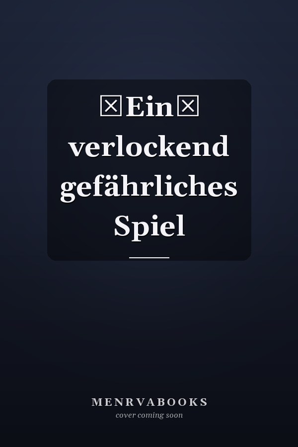 Ein verlockend gefährliches Spiel