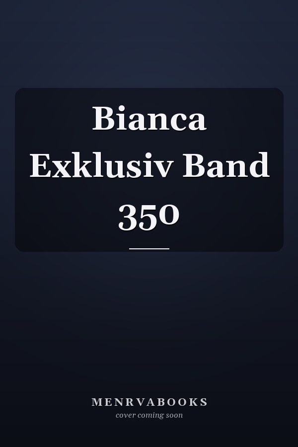 Bianca Exklusiv Band 350