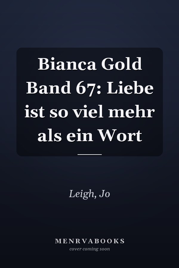 Bianca Gold Band 67: Liebe ist so viel mehr als ein Wort