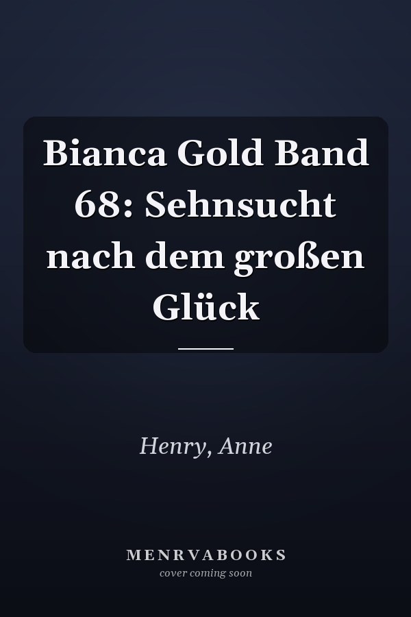 Bianca Gold Band 68: Sehnsucht nach dem großen Glück