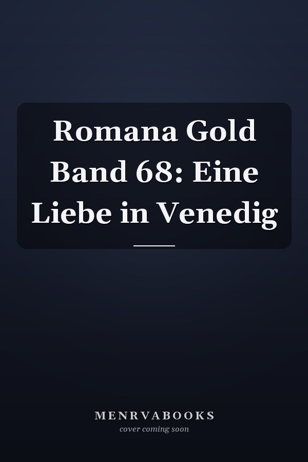 Romana Gold Band 68: Eine Liebe in Venedig