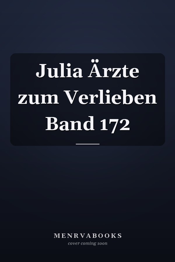 Julia Ärzte zum Verlieben Band 172