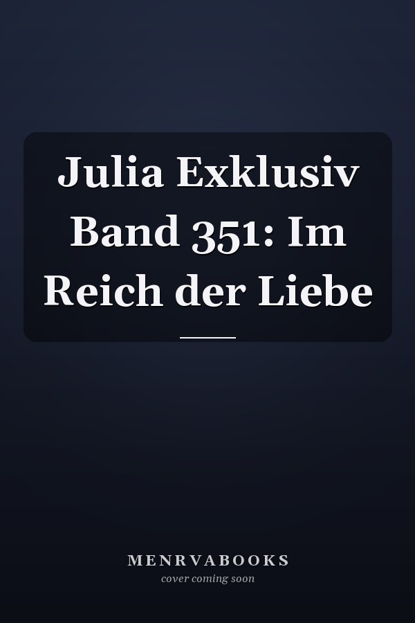 Julia Exklusiv Band 351: Im Reich der Liebe