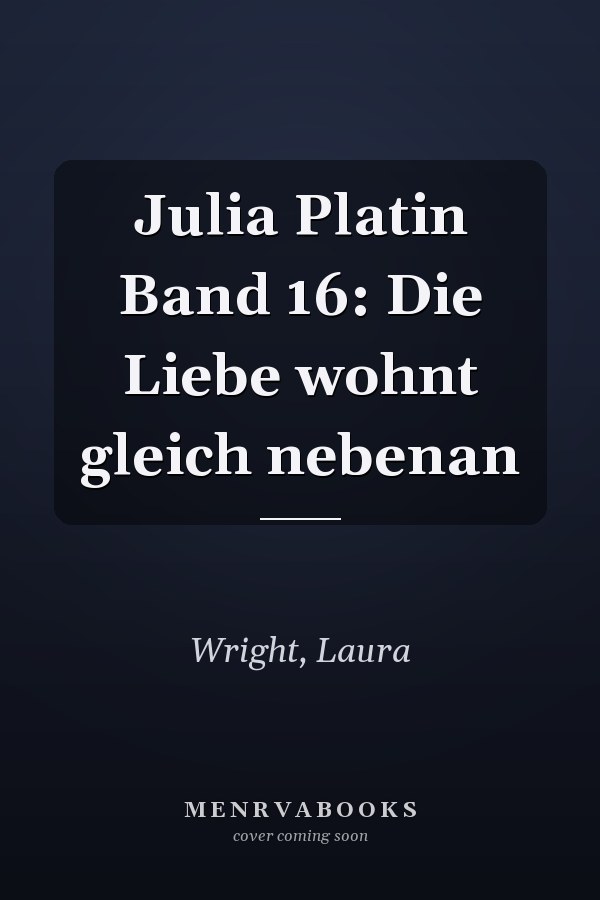 Julia Platin Band 16: Die Liebe wohnt gleich nebenan