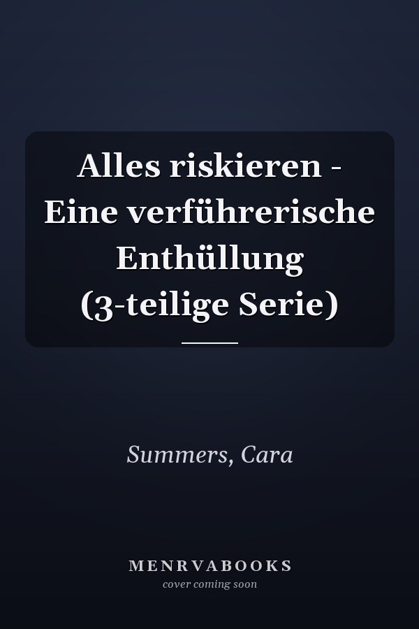 Alles riskieren - Eine verführerische Enthüllung (3-teilige Serie)