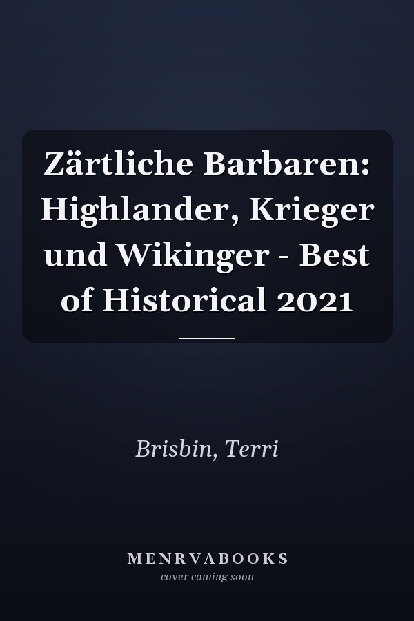 Zärtliche Barbaren: Highlander, Krieger und Wikinger - Best of Historical 2021