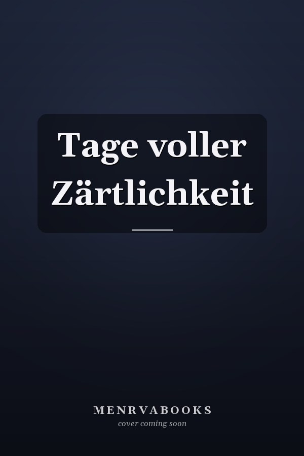 Tage voller Zärtlichkeit