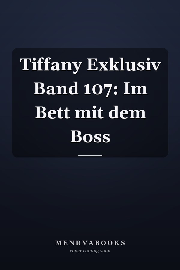 Tiffany Exklusiv Band 107: Im Bett mit dem Boss