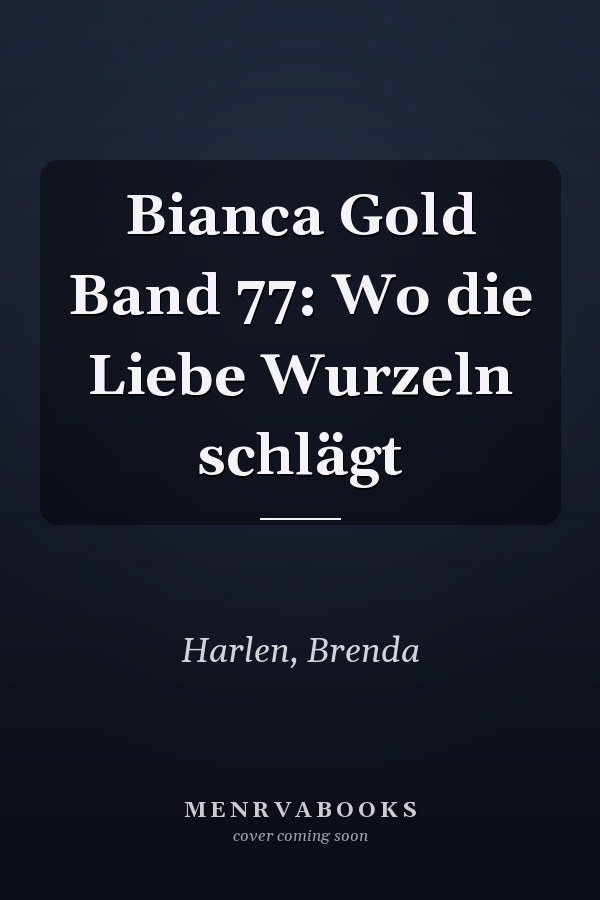 Bianca Gold Band 77: Wo die Liebe Wurzeln schlägt