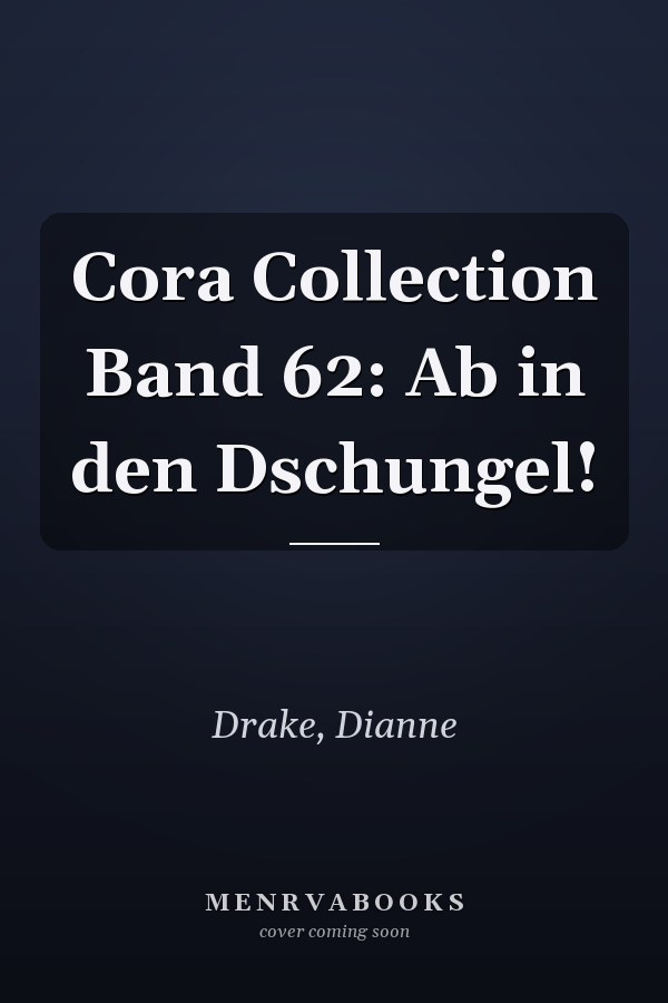 Cora Collection Band 62: Ab in den Dschungel!
