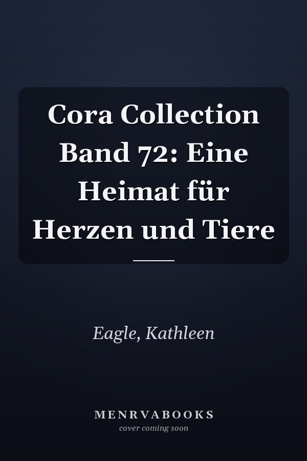 Cora Collection Band 72: Eine Heimat für Herzen und Tiere