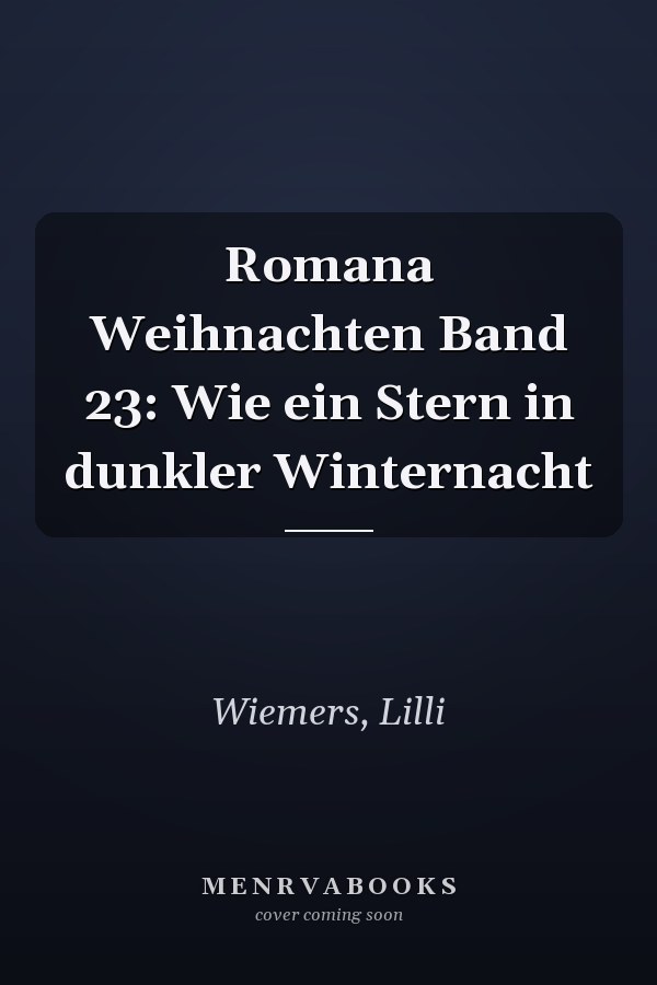 Romana Weihnachten Band 23: Wie ein Stern in dunkler Winternacht