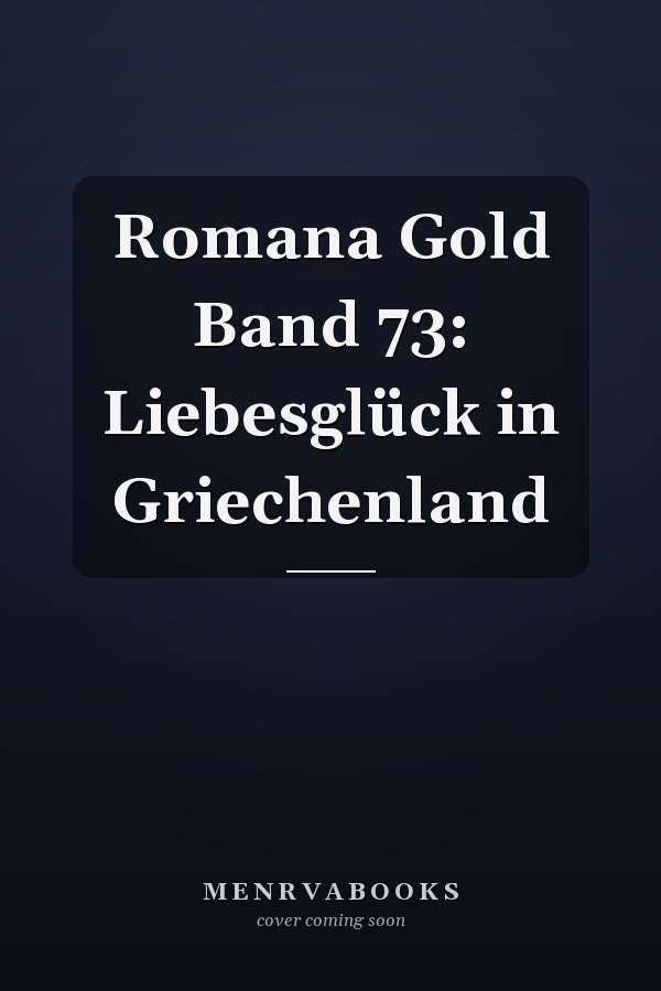 Romana Gold Band 73: Liebesglück in Griechenland
