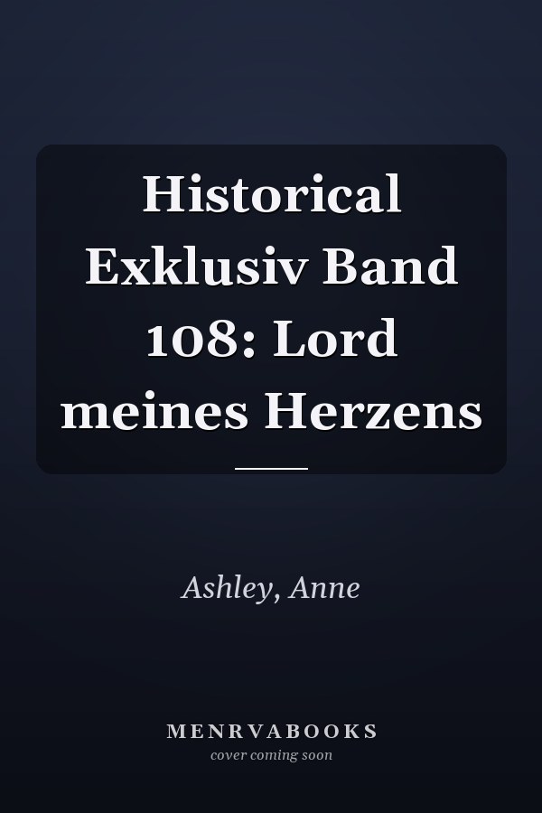 Historical Exklusiv Band 108: Lord meines Herzens