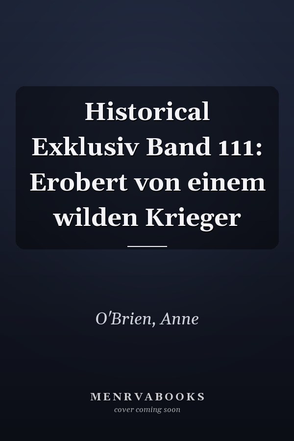 Historical Exklusiv Band 111: Erobert von einem wilden Krieger
