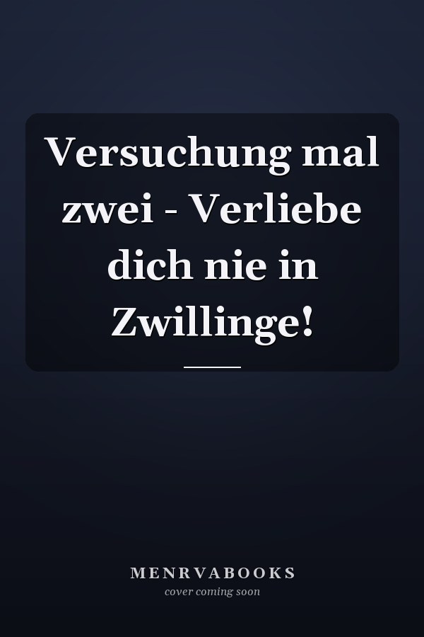 Versuchung mal zwei - Verliebe dich nie in Zwillinge!