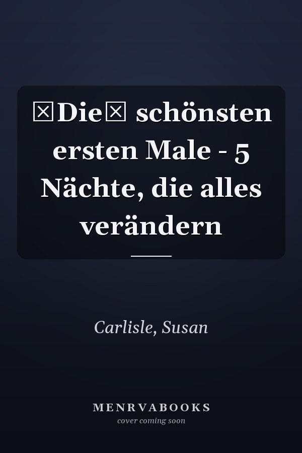 Die schönsten ersten Male - 5 Nächte, die alles verändern
