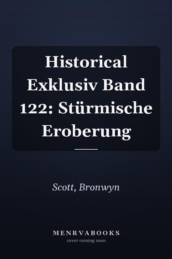 Historical Exklusiv Band 122: Stürmische Eroberung