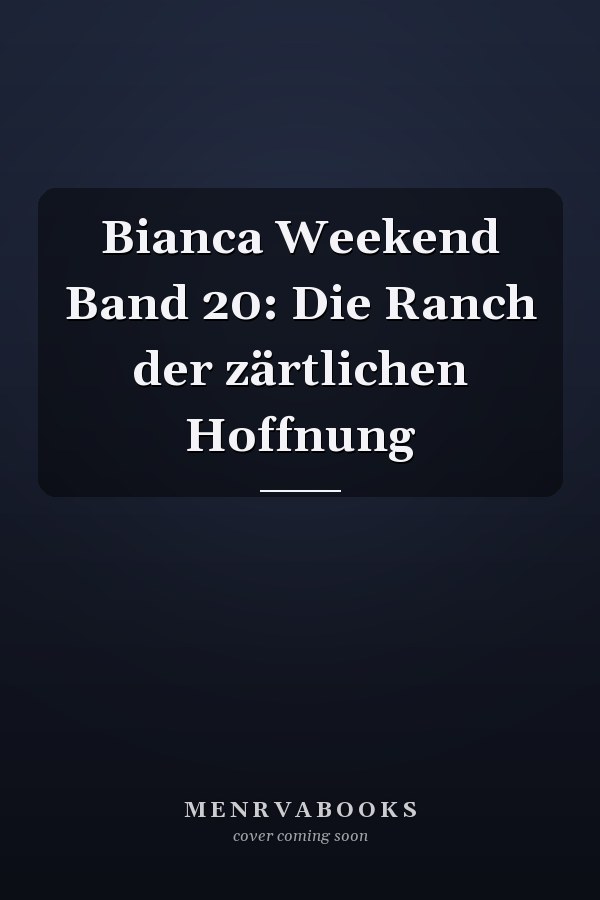 Bianca Weekend Band 20: Die Ranch der zärtlichen Hoffnung