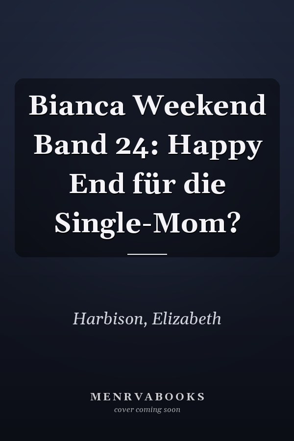 Bianca Weekend Band 24: Happy End für die Single-Mom?