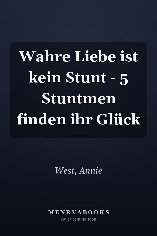 Wahre Liebe ist kein Stunt - 5 Stuntmen finden ihr Glück
