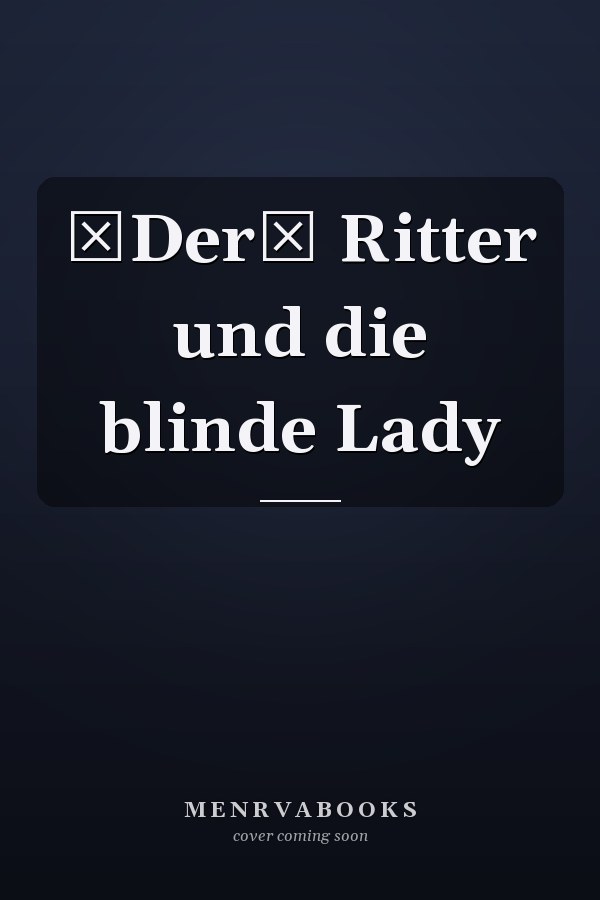 Der Ritter und die blinde Lady