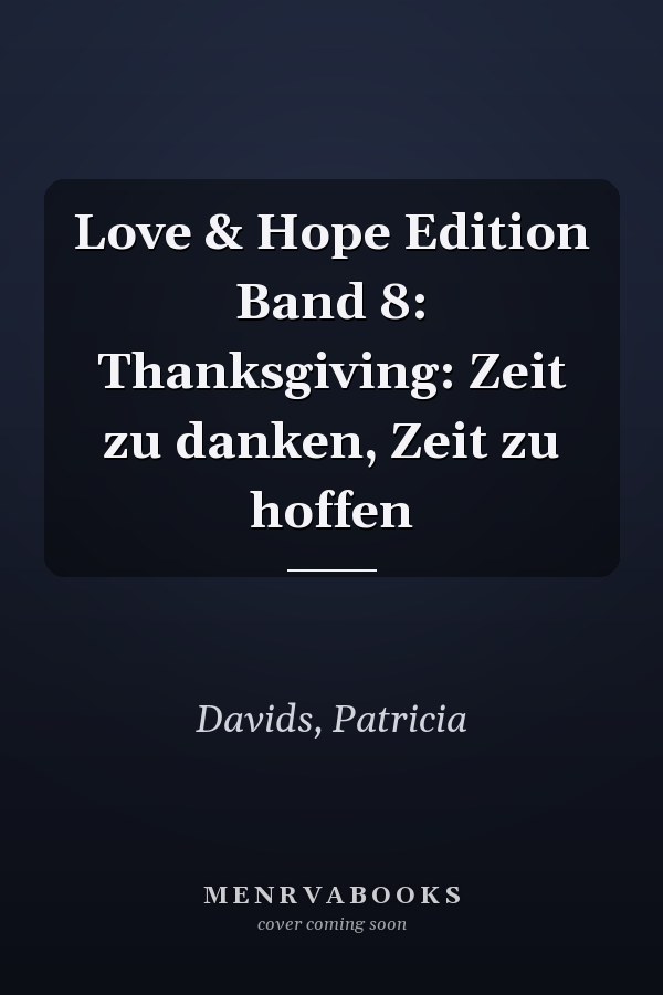 Love & Hope Edition Band 8: Thanksgiving: Zeit zu danken, Zeit zu hoffen