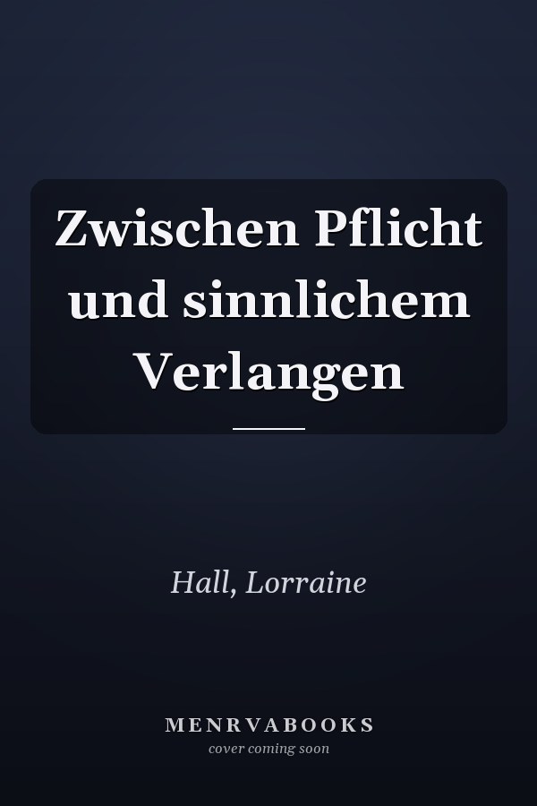 Zwischen Pflicht und sinnlichem Verlangen