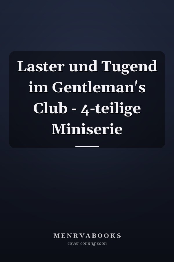 Laster und Tugend im Gentleman's Club - 4-teilige Miniserie