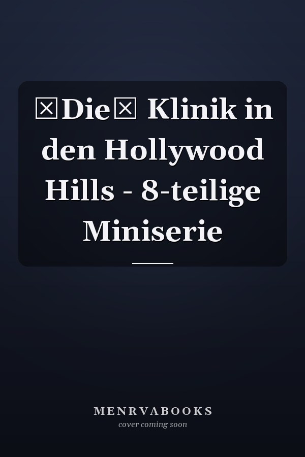 Die Klinik in den Hollywood Hills - 8-teilige Miniserie
