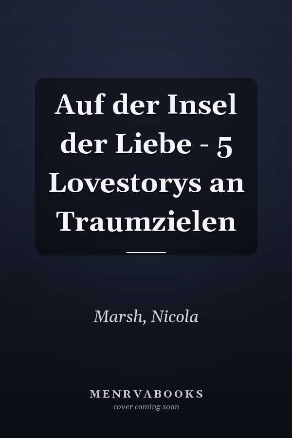 Auf der Insel der Liebe - 5 Lovestorys an Traumzielen