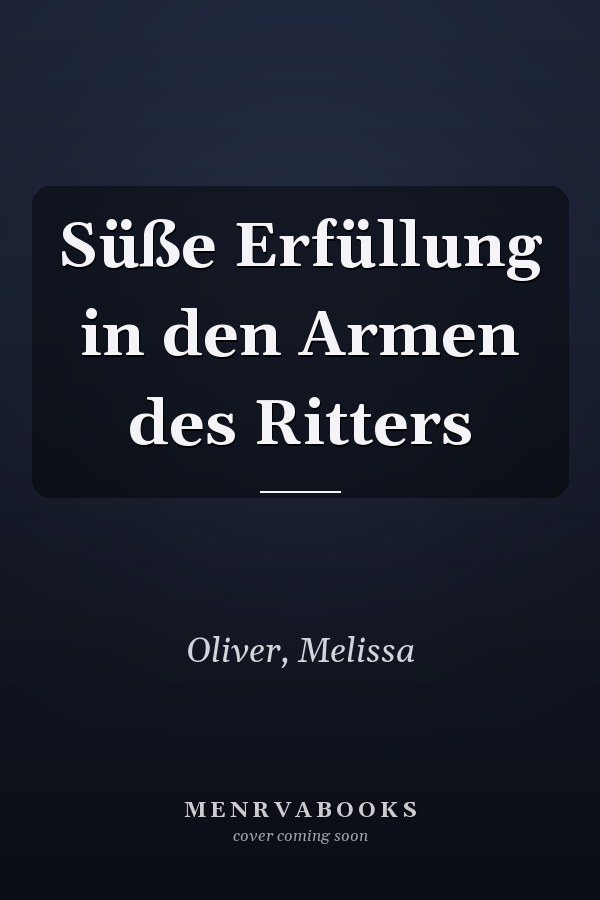Süße Erfüllung in den Armen des Ritters