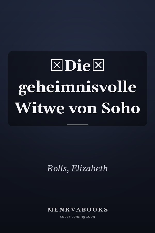 Die geheimnisvolle Witwe von Soho