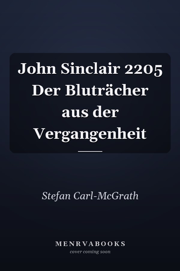 John Sinclair 2205 Der Bluträcher aus der Vergangenheit