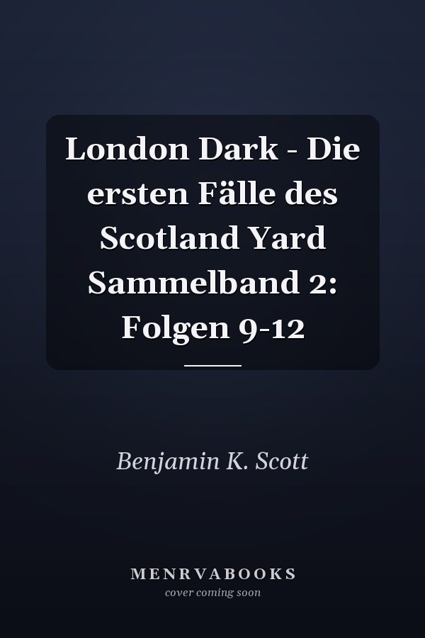 London Dark - Die ersten Fälle des Scotland Yard Sammelband 2: Folgen 9-12