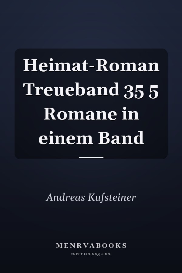 Heimat-Roman Treueband 35 5 Romane in einem Band