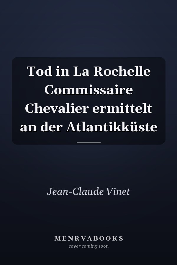 Tod in La Rochelle Commissaire Chevalier ermittelt an der Atlantikküste