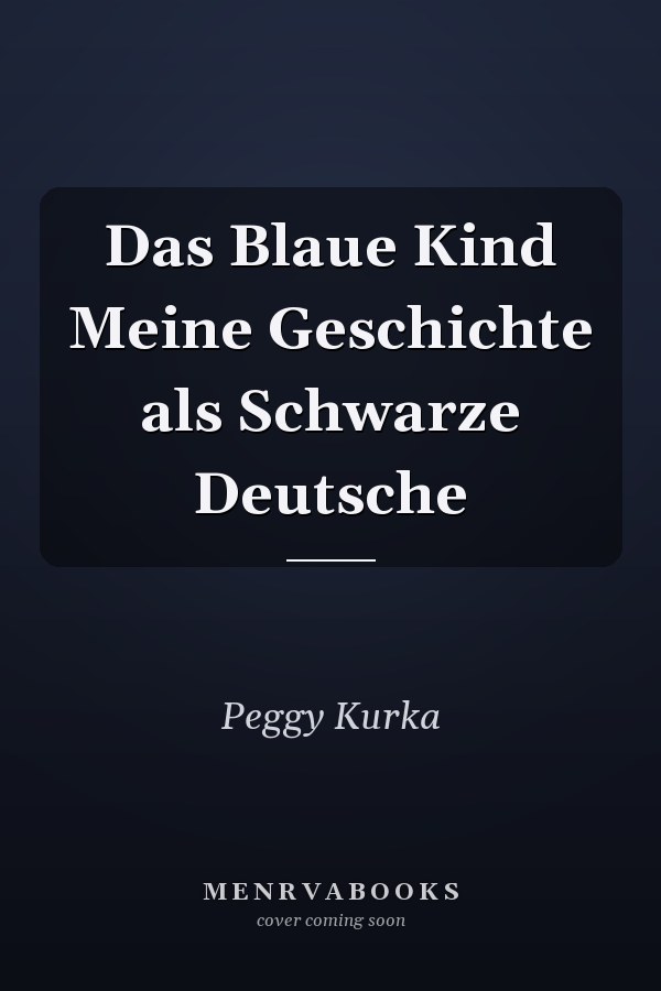 Das Blaue Kind Meine Geschichte als Schwarze Deutsche