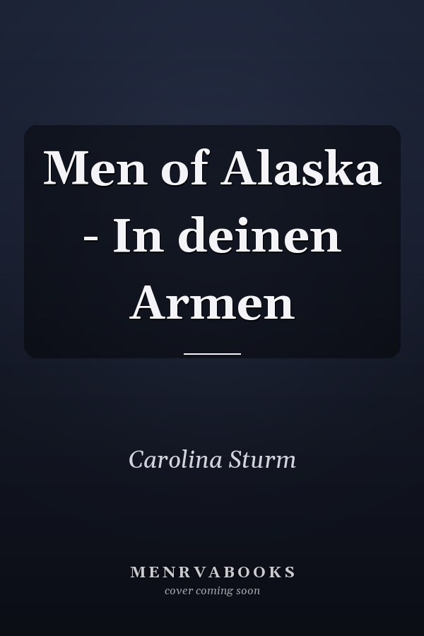 Men of Alaska - In deinen Armen