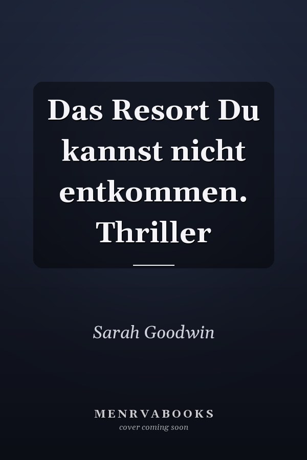 Das Resort Du kannst nicht entkommen. Thriller