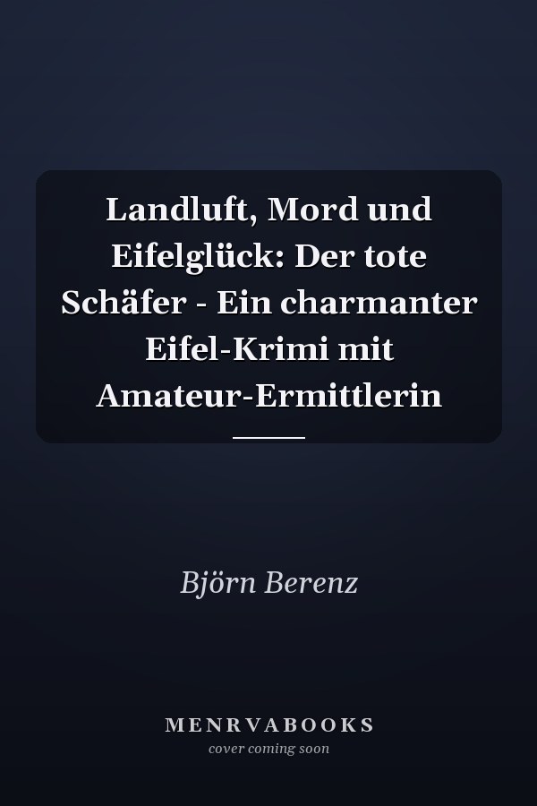 Landluft, Mord und Eifelglück: Der tote Schäfer - Ein charmanter Eifel-Krimi mit Amateur-Ermittlerin