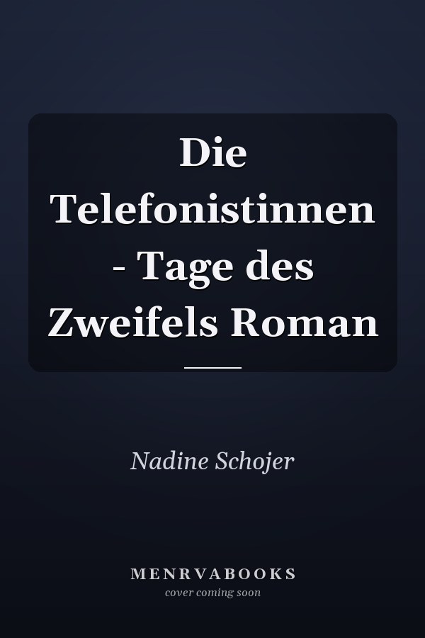 Die Telefonistinnen - Tage des Zweifels Roman